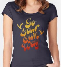 GO YOUR OWN WAY Women's Fitted Scoop T-Shirt