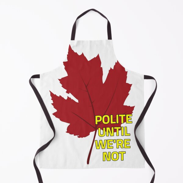 Item preview, Snarky Canadian Design - Polite Until We're Not designed and sold by couragetoday.
