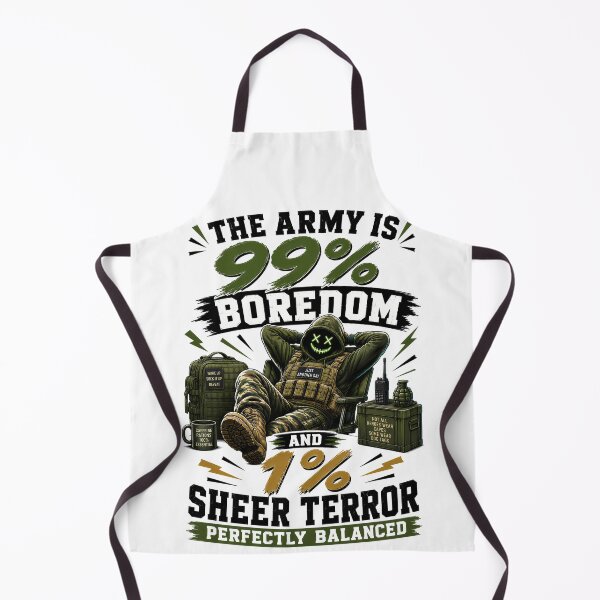 Item preview, The Army Is 99% Boredom And 1% Sheer Terror Perfectly Balanced designed and sold by KLERIKSTORE.
