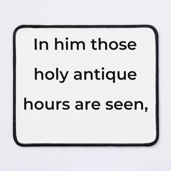 Item preview, “In him those holy antique hours are seen,” - print black designed and sold by ariksworld.