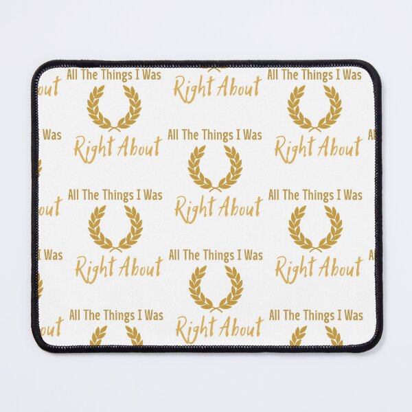 Item preview, All The Things I Was Right About Gold Laurel Wreath Humor Classic T-Shirt designed and sold by pawsome purrfect.