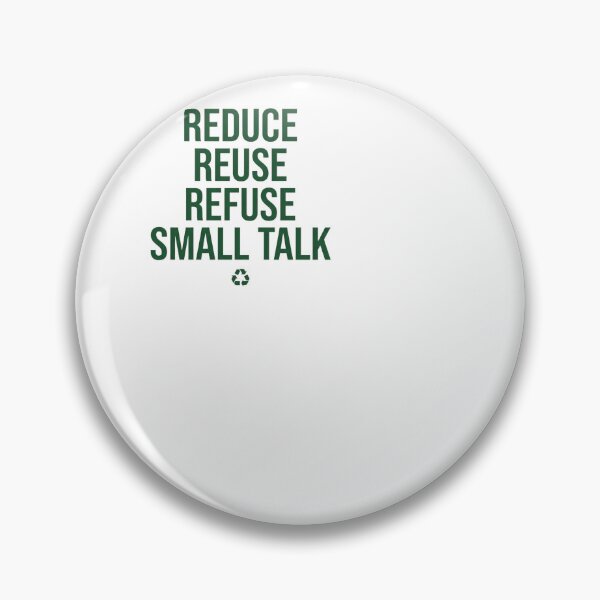 Item preview, Reduce Reuse Refuse Small Talk - Recycling designed and sold by BinAlgoPix.