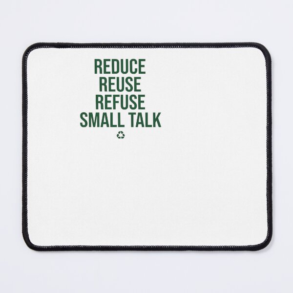 Item preview, Reduce Reuse Refuse Small Talk - Recycling designed and sold by BinAlgoPix.