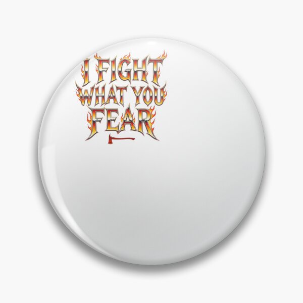 Item preview, I Fight What You Fear - Firefighter designed and sold by BinAlgoPix.