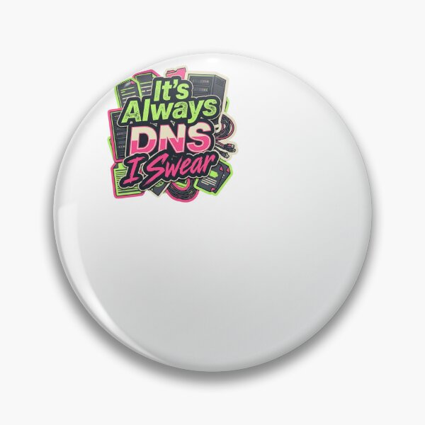 Item preview, It's Always DNS I Swear - Sysadmin designed and sold by BinAlgoPix.
