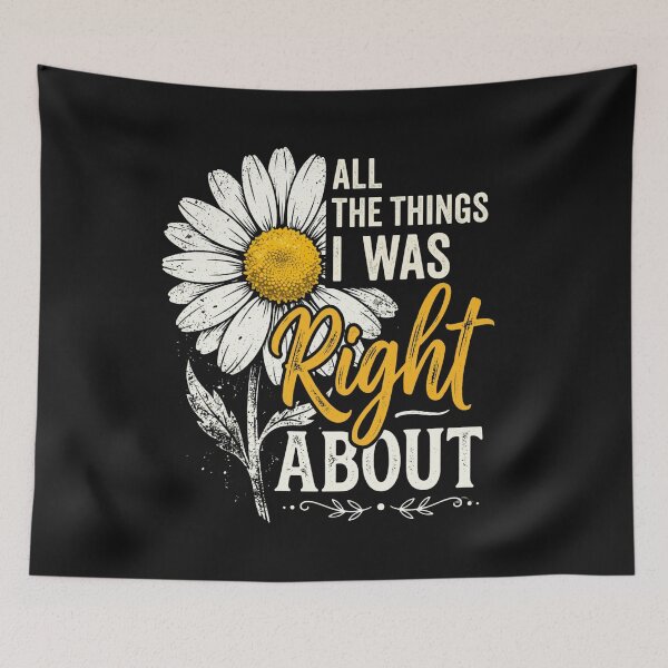 Item preview, All The Things I Was Right About Yellow Daisy Flower Sarcasm Classic T-Shirt designed and sold by pawsome purrfect.