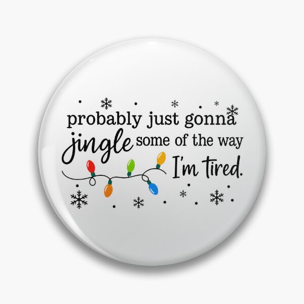 Item preview, Probably Just Gonna Jingle Some Of The Way I'm Tired designed and sold by yobochart.