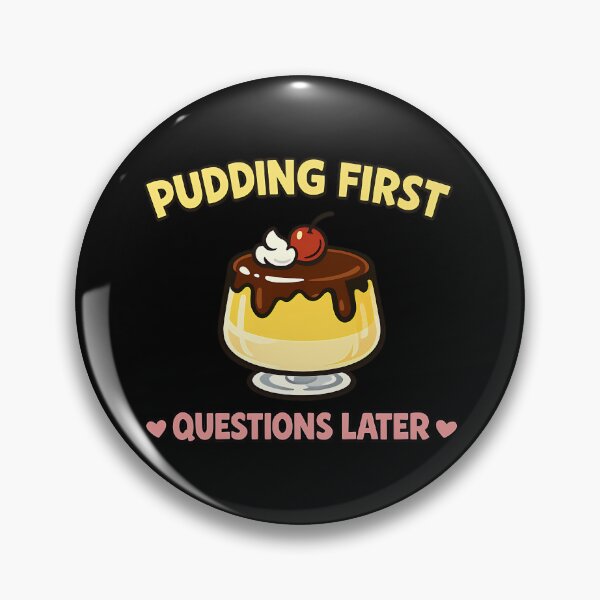 Item preview, Pudding First Questions Later Funny Dessert Lover Design designed and sold by TeeTimeTreasure.