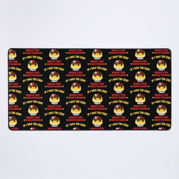 Item preview, If I Was The Chef Would You Order Pudding Funny Dessert Design designed and sold by TeeTimeTreasure.