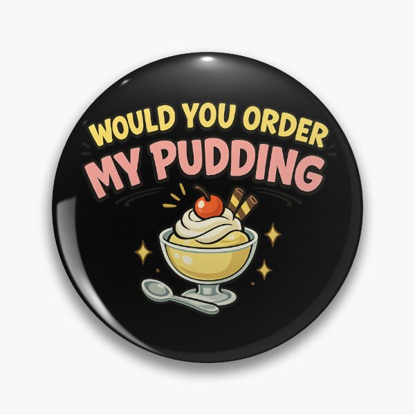 Item preview, Would You Order My Pudding Funny Dessert Lover Design designed and sold by TeeTimeTreasure.