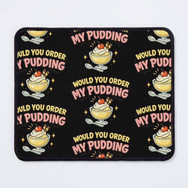 Item preview, Would You Order My Pudding Funny Dessert Lover Design designed and sold by TeeTimeTreasure.