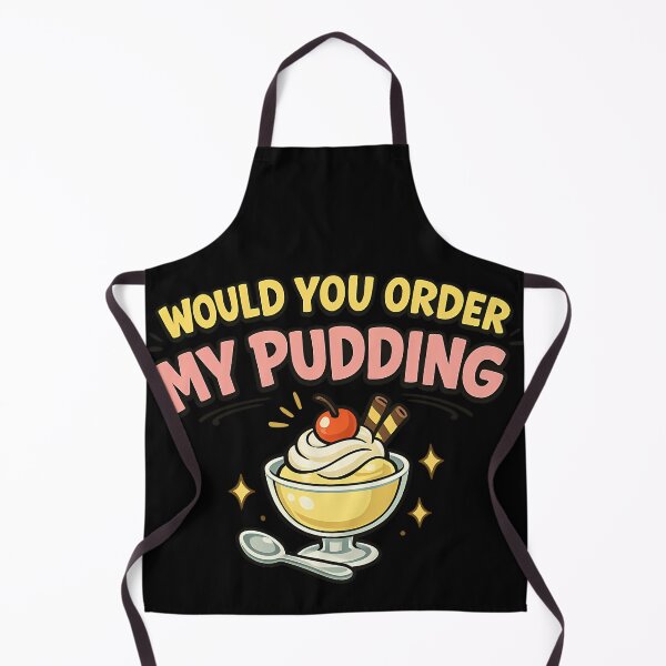 Item preview, Would You Order My Pudding Funny Dessert Lover Design designed and sold by TeeTimeTreasure.