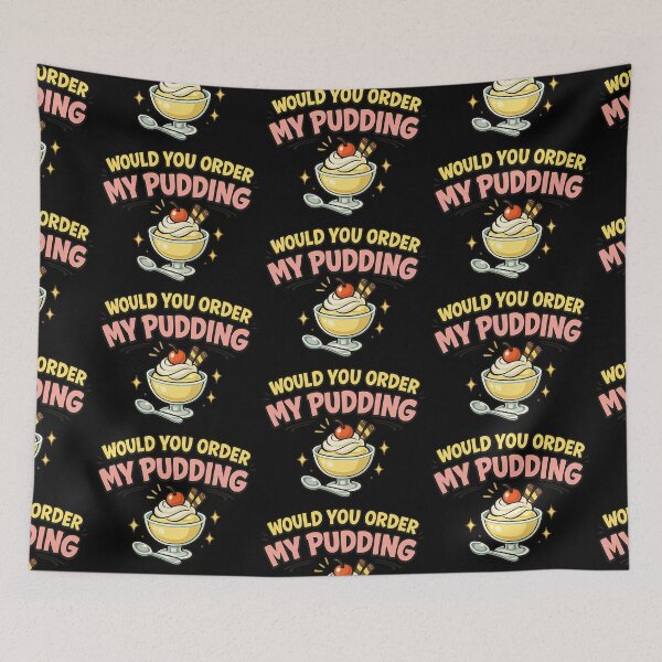 Item preview, Would You Order My Pudding Funny Dessert Lover Design designed and sold by TeeTimeTreasure.
