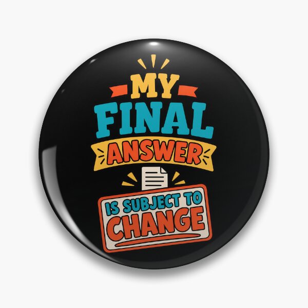 Item preview, My Final Answer Is Subject To Change Funny Office Quote designed and sold by TeeTimeTreasure.