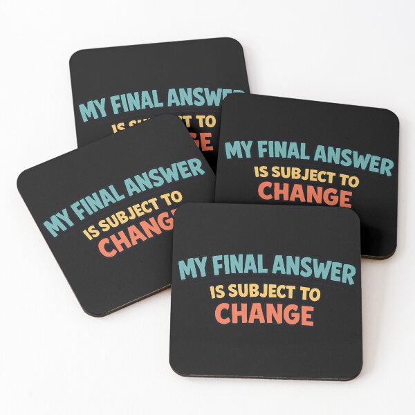 Item preview, My Final Answer Is Subject To Change Funny Office Quote designed and sold by TeeTimeTreasure.