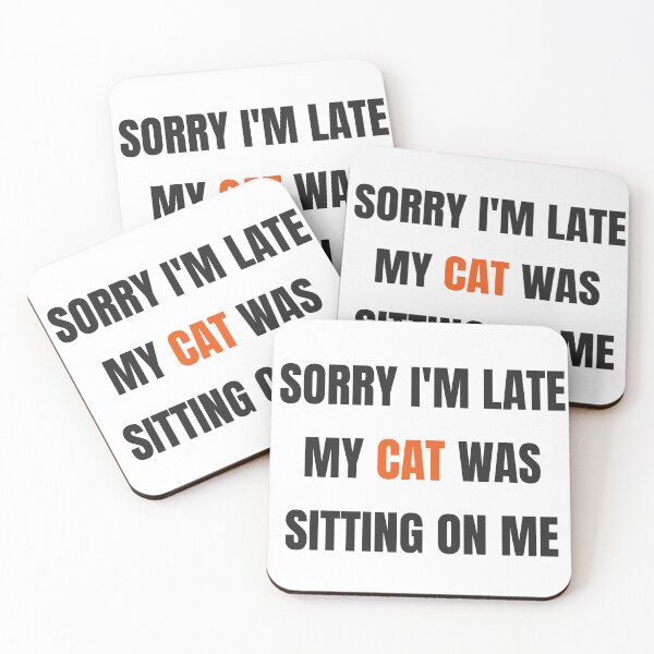 Item preview, Sorry I'm Late My Cat Was Sitting On Me Funny designed and sold by Faissal SBIAA.