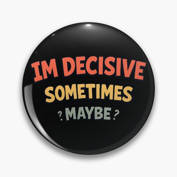 Item preview, I'm Decisive Sometimes Maybe Funny Indecisive Quote designed and sold by TeeTimeTreasure.