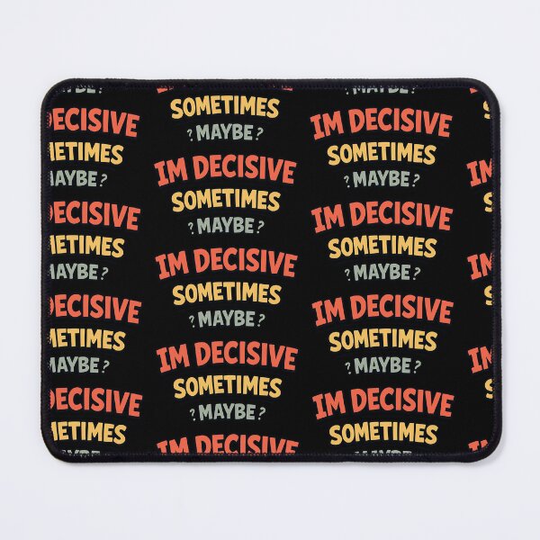 Item preview, I'm Decisive Sometimes Maybe Funny Indecisive Quote designed and sold by TeeTimeTreasure.