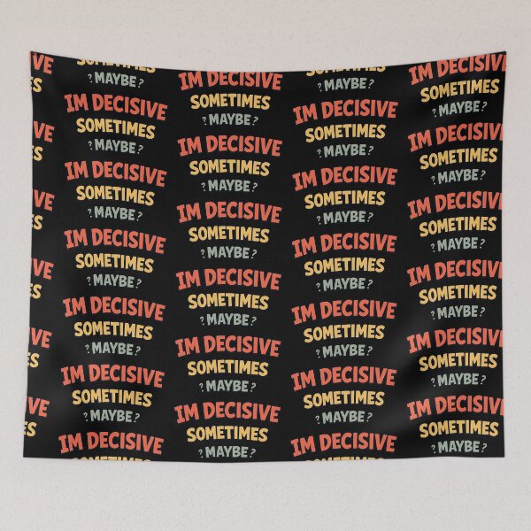 Item preview, I'm Decisive Sometimes Maybe Funny Indecisive Quote designed and sold by TeeTimeTreasure.