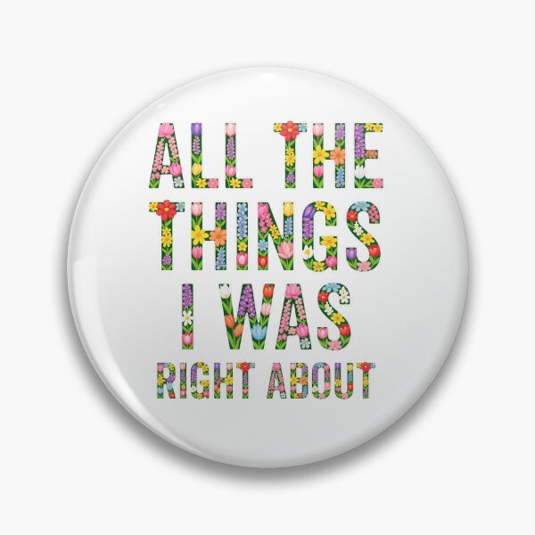Item preview, All The Things I Was Right About Colorful Spring Floral Letters Classic T-Shirt designed and sold by pawsome purrfect.