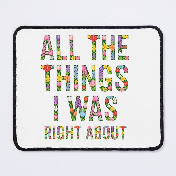 Item preview, All The Things I Was Right About Colorful Spring Floral Letters Classic T-Shirt designed and sold by pawsome purrfect.