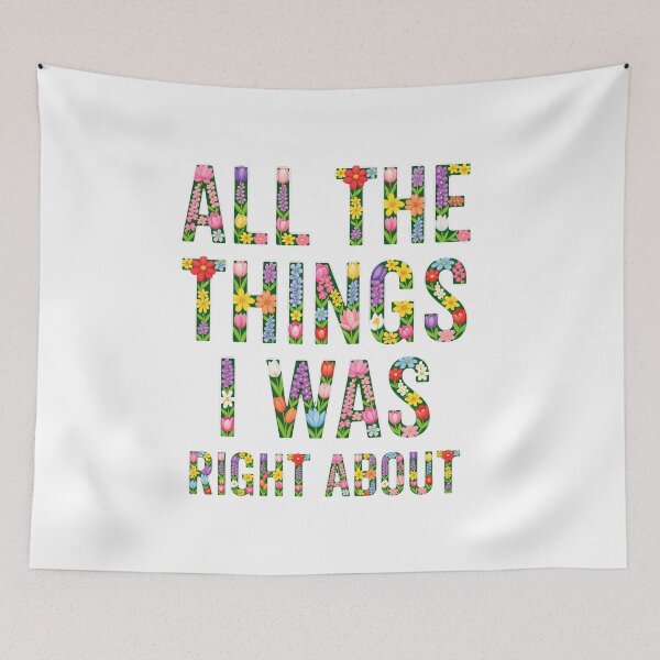 Item preview, All The Things I Was Right About Colorful Spring Floral Letters Classic T-Shirt designed and sold by pawsome purrfect.