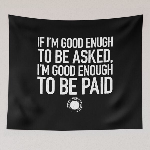 Item preview, If Good Enough To Be Asked, Good Enough To Be Paid - Funny Photographer Humor designed and sold by diannitagemvi.