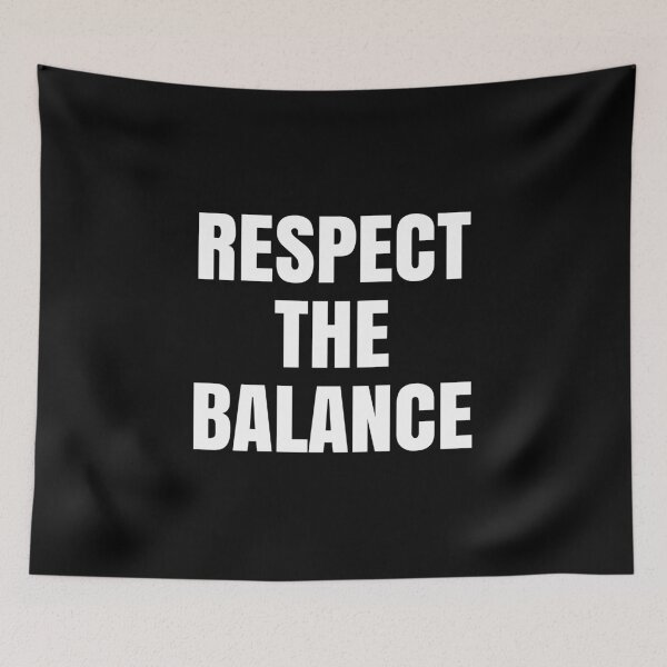 Item preview, Respect The Balance - Funny Sarcastic Saying designed and sold by diannitagemvi.