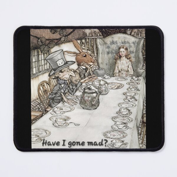 Item preview, Have I Gone Mad Alice in Wonderland Tea Party Art designed and sold by FineArtShirts.