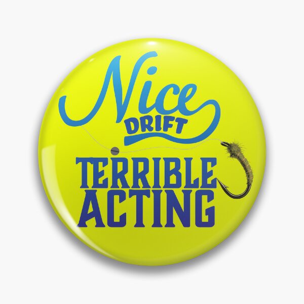 Item preview, Fly fishing text illustration "Nice Drift Terrible Acting" drifting a nymph. designed and sold by Art-Horizon.