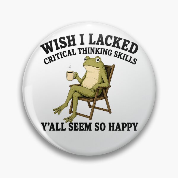 Item preview, Wish I Lacked Critical Thinking Skills Y'all Seem So Happy designed and sold by chizuneart.