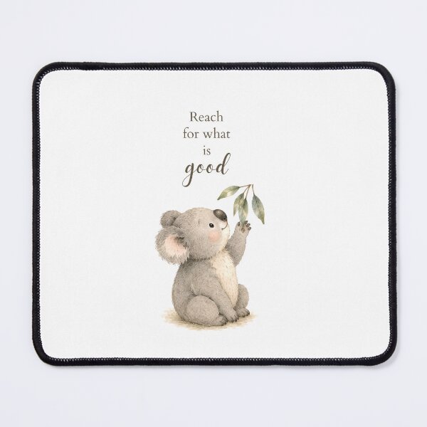 Item preview, Cute Koala with Reach for What is Good Quote designed and sold by Birdsong Blessings.