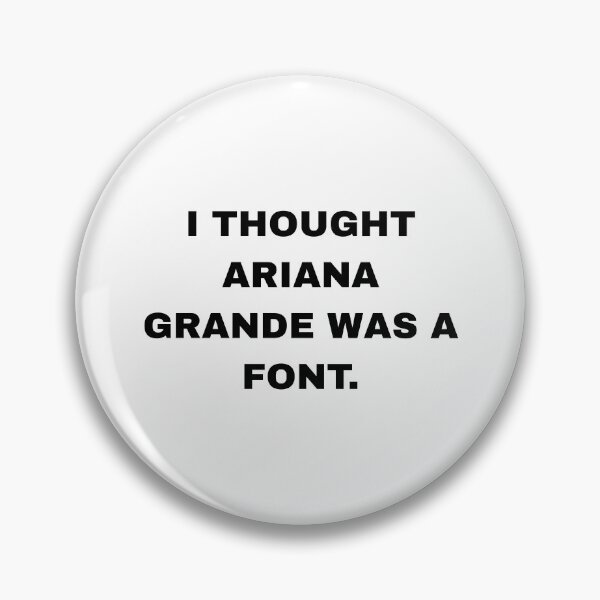 Item preview,  I Thought Ariana Grande Was a Font – Funny Typography Pun designed and sold by Inky Accessories.