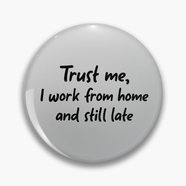 Item preview, Trust me,  I work from home and still late designed and sold by ProArtzilla.