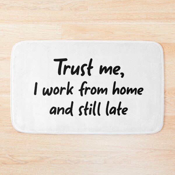 Item preview, Trust me,  I work from home and still late designed and sold by ProArtzilla.