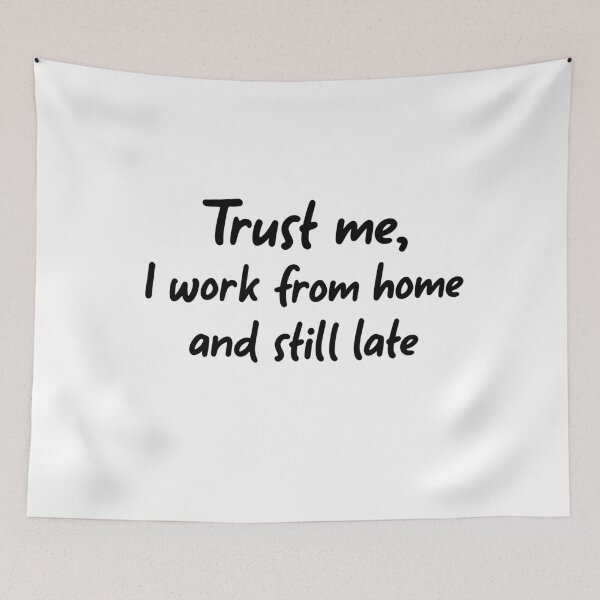 Item preview, Trust me,  I work from home and still late designed and sold by ProArtzilla.