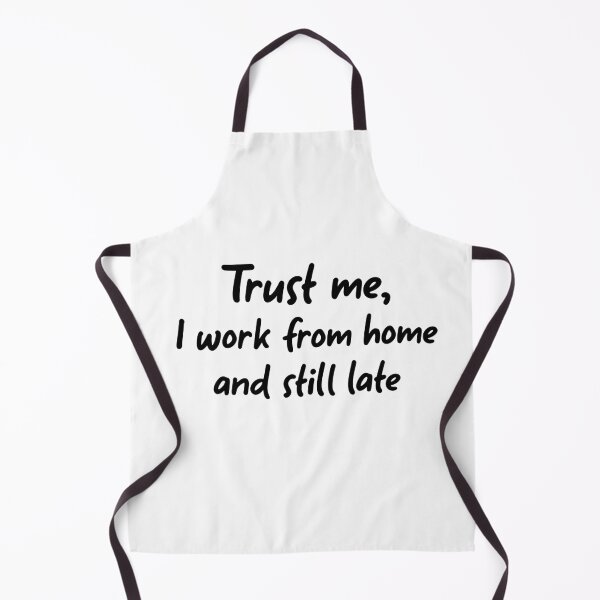 Item preview, Trust me, I work from home and still late designed and sold by ProArtzilla.