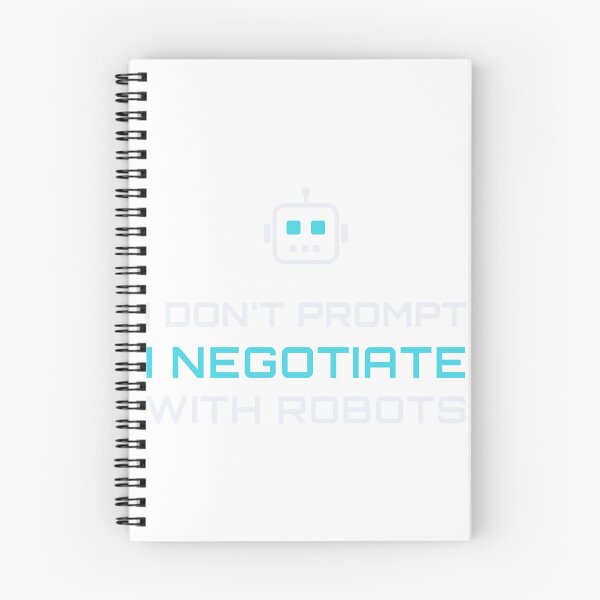 Item preview, I Don't Prompt, I Negotiate With Robots - Funny AI Prompt Humor designed and sold by SortedKit.