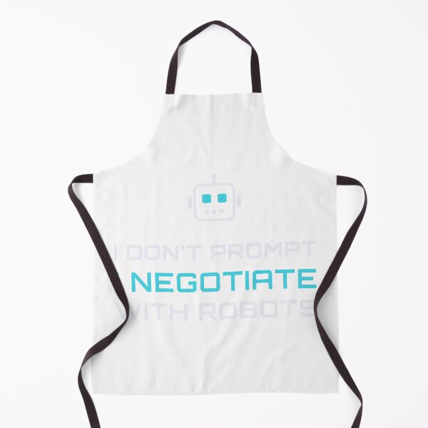 Item preview, I Don't Prompt, I Negotiate With Robots - Funny AI Prompt Humor designed and sold by SortedKit.