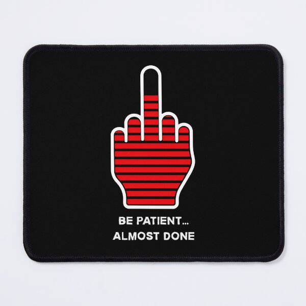 Item preview, Be Patient Almost Done Loading Middle Finger Funny Sarcastic Shirt designed and sold by DanielBDesigns.