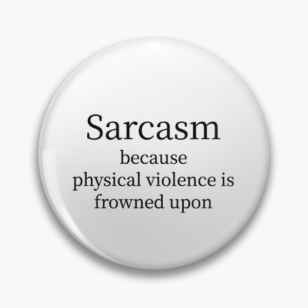 Item preview, Sarcasm Because Physical Violence Is Frowned Upon Tee designed and sold by low battery meme design.