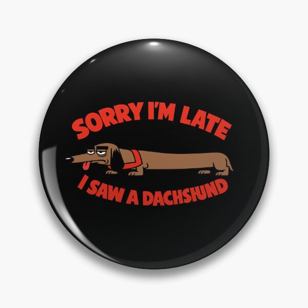 Item preview, Sorry I'm Late I Saw A Dachshund Funny Wiener Dog Lover Vector designed and sold by Mdozet.