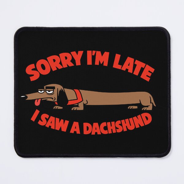 Item preview, Sorry I'm Late I Saw A Dachshund Funny Wiener Dog Lover Vector designed and sold by Mdozet.