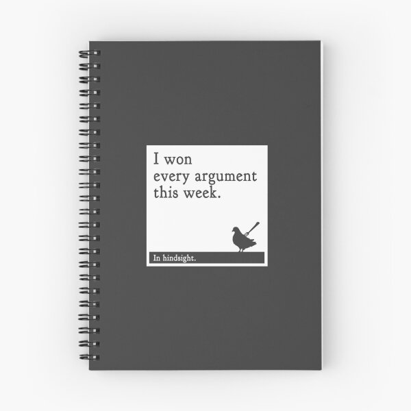 Item preview, I Won Every Argument This Week, In Hindsight - Fine Pigeon Quote 10 designed and sold by Absolutely Fine Pigeon.