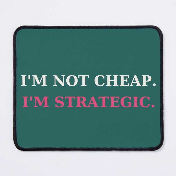 Item preview, I'm not cheap I'm strategic - Money mindset quote designed and sold by VYNCERA.