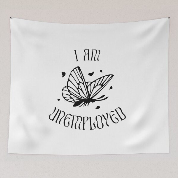 Item preview, I Am Unemployed – Funny Butterfly Statement designed and sold by Mavriboy.