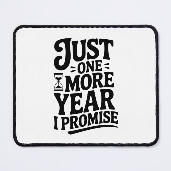 Item preview, Just One More Year I Promise designed and sold by Frank Ring.