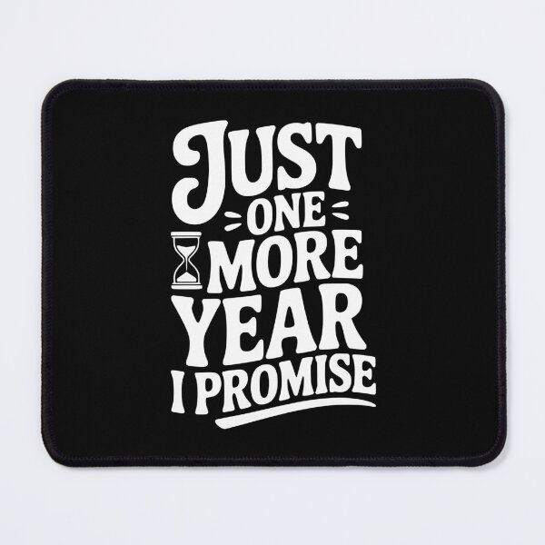 Item preview, Just One More Year I Promise designed and sold by Frank Ring.