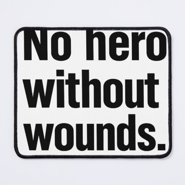 Item preview, No Hero Without Wounds Inspirational Quote designed and sold by hoille.