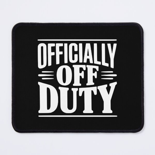 Item preview, Officially Off Duty designed and sold by Frank Ring.